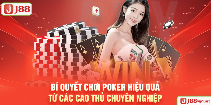 Bí Quyết Chơi Poker Hiệu Quả Từ Các Cao Thủ Chuyên Nghiệp J88 Bí Quyết Chơi Poker Hiệu Quả Từ Các Cao Thủ Chuyên Nghiệp