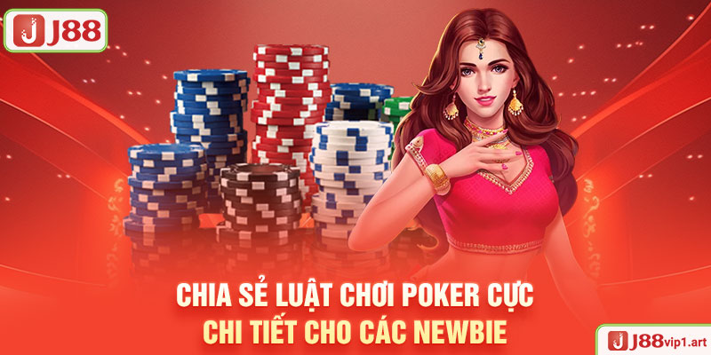 Bí Quyết Chơi Poker Hiệu Quả Từ Các Cao Thủ Chuyên Nghiệp J88 Chia Sẻ Luật Chơi Poker Cực Chi Tiết Cho Các Newbie