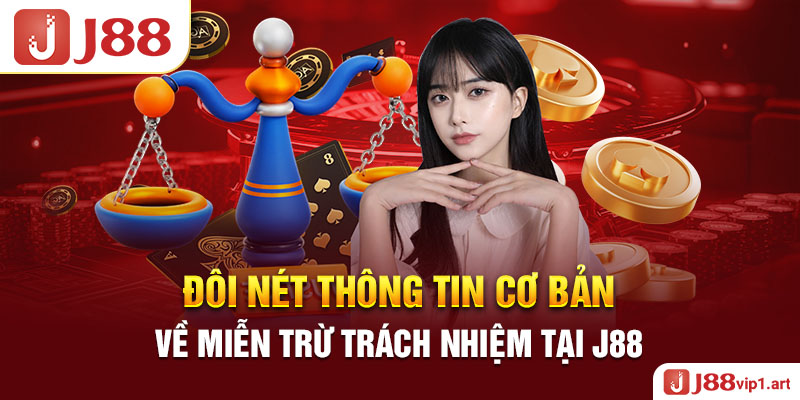 Miến Trừ Trách Nhiệm Đôi Nét Thông Tin Cơ Bản Về Miễn Trừ Trách Nhiệm Tại J88