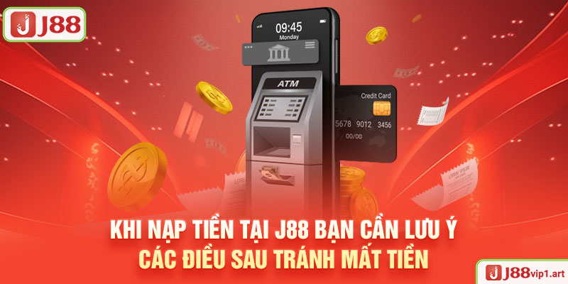 Nạp Tiền J88 - Quy Trình Nhanh Chóng, An Toàn Và Tiện Lợi Khi Nạp Tiền Tại J88 Bạn Cần Lưu Ý Các Điều Sau Tránh Mất Tiền