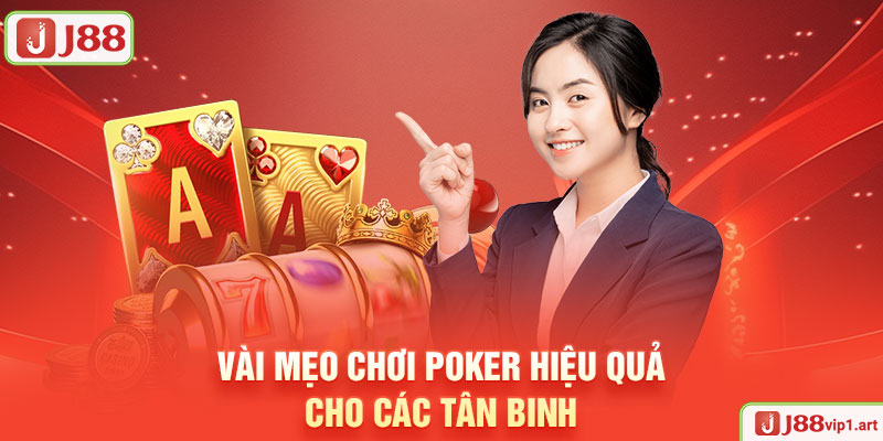 Bí Quyết Chơi Poker Hiệu Quả Từ Các Cao Thủ Chuyên Nghiệp J88 Vài Mẹo Chơi Poker Hiệu Quả Cho Các Tân Binh