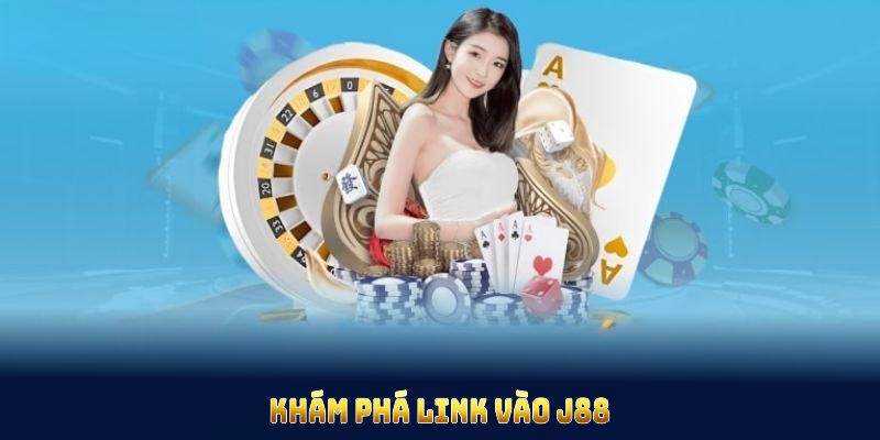 Khám phá link vào J88 để hiểu ưu thế vượt trội của chúng tôi