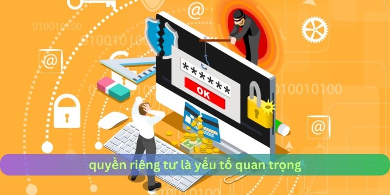 Quyền riêng tư là yếu tố then chốt