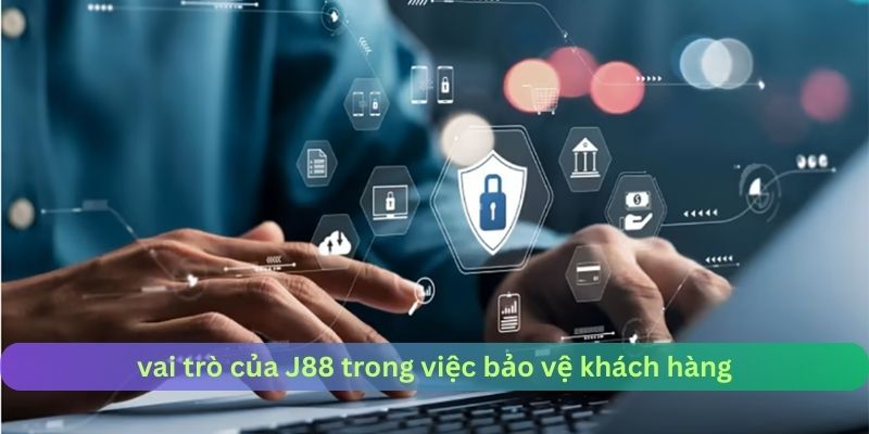 Vai trò của J88 trong việc bảo vệ